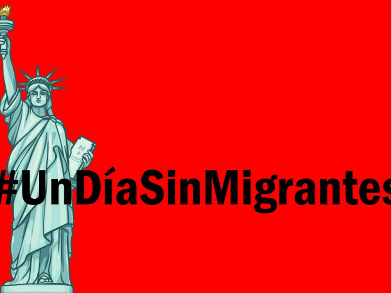 #UnDíaSinMigrantes
