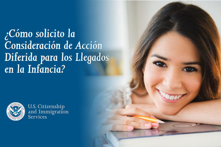 ¿Cómo solicito la Consideración de Acción Diferida para los Llegados en la Infancia (DACA)?