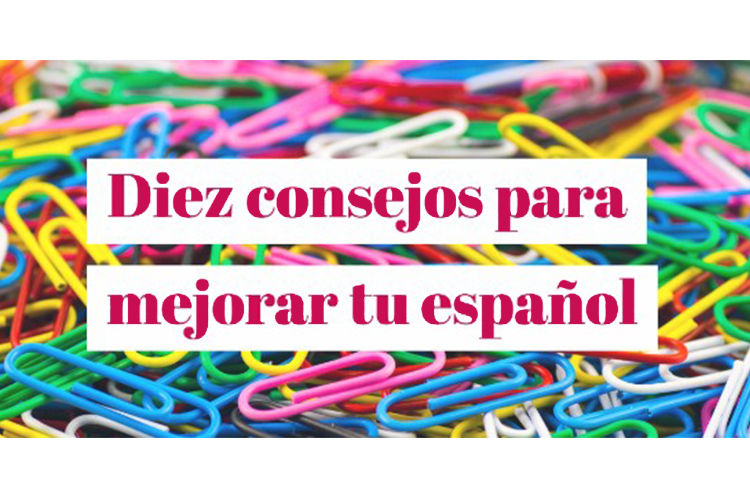 Diez consejos para mejorar tu español