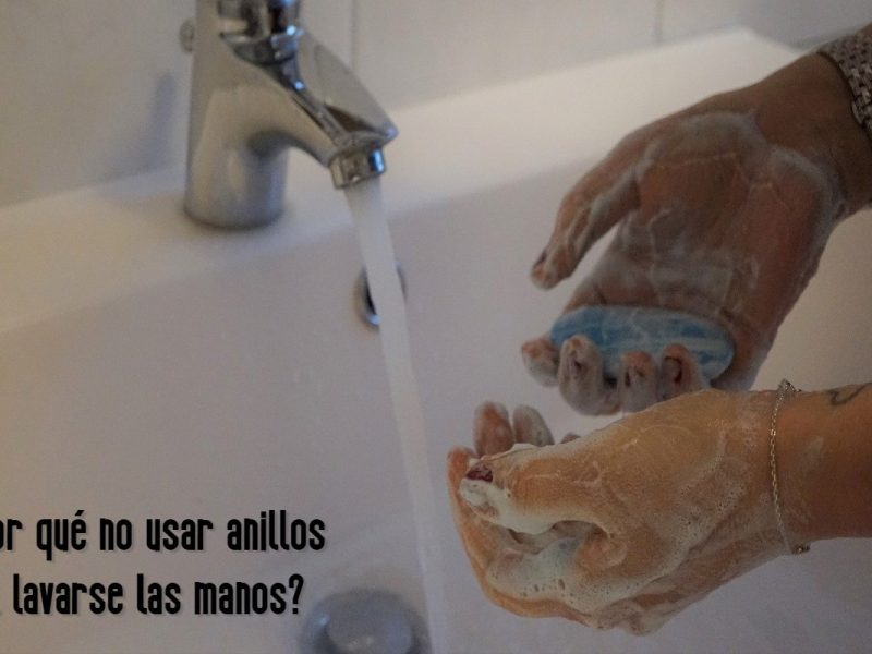 ¿Por qué no usar anillos al lavarse las manos?