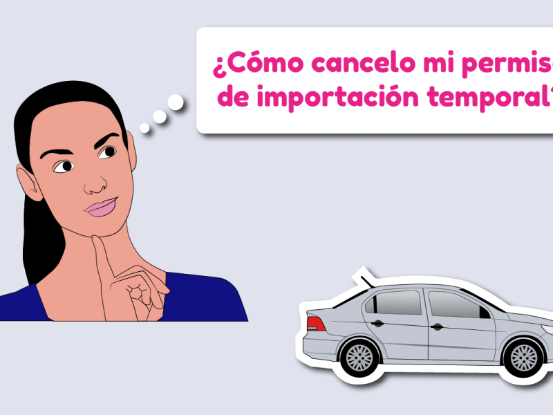 ¿Cómo cancelo mi permiso de importación temporal? portada