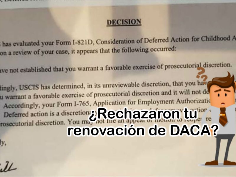 Qué hago si rechazaron mi renovacion de DACA sin una explicación
