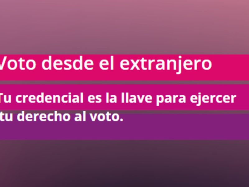INE habilita Sistema de Registro para Votar desde el Extranjero