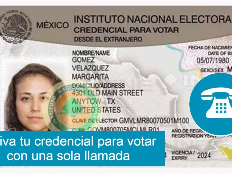 Activa tuCon una sola llamada podrás dar de alta tu credencial para votar