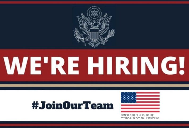 El consulado de Estados Unidos en Hermosillo, Sonora, ofrece trabajo.