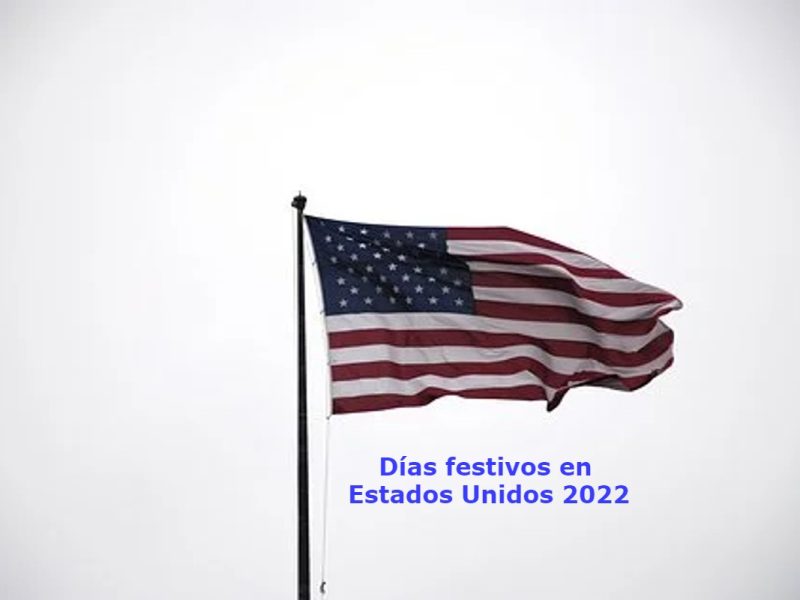 Estos son los días festivos en Estados Unidos para 2022.