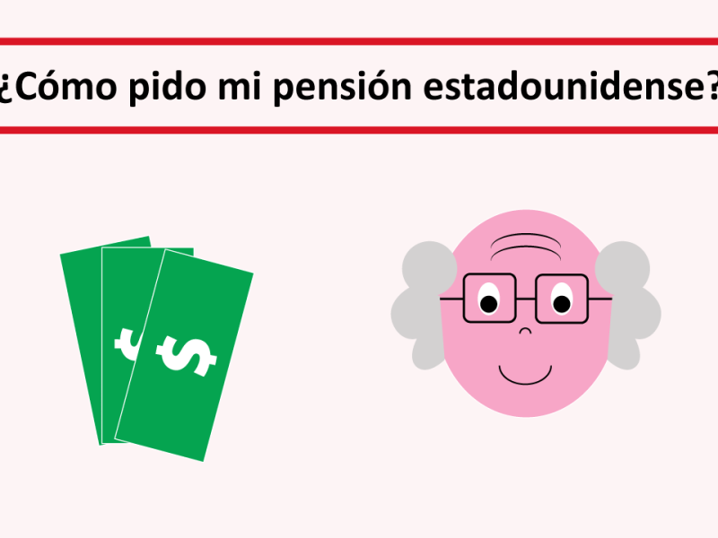 ¿Cómo pido mi pensión estadounidense?