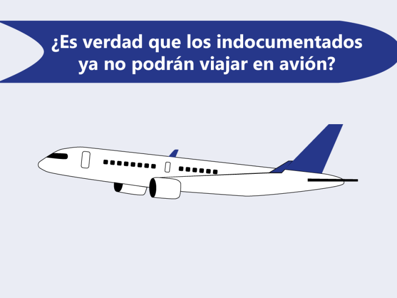 ¿Es verdad que los indocumentados ya no podrán viajar en avión?