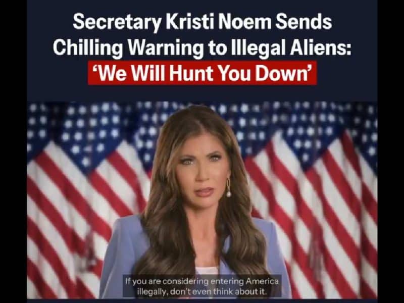 La Secretaria de Seguridad Nacional en EU Kristen Noem conminó a los migrantes a no cruzar Estados Unidos, de lo contrario, serán deportados