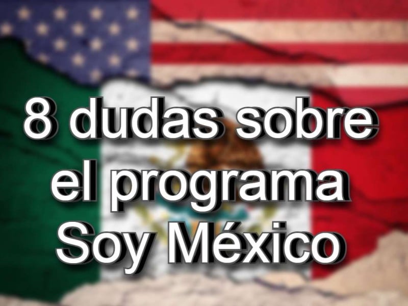 ¿Quieres tramitar la doble nacionalidad mexicana? Aquí respondemos las dudas sobre el programa Soy México